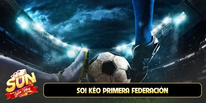Soi kèo Primera Federación