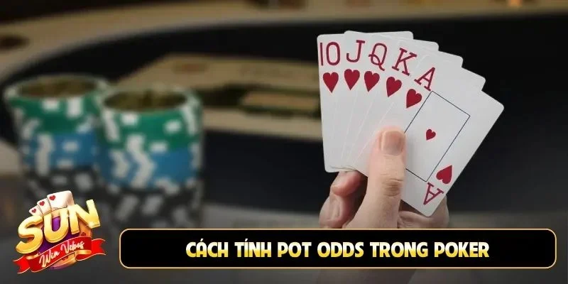 Cách tính pot odds trong Poker