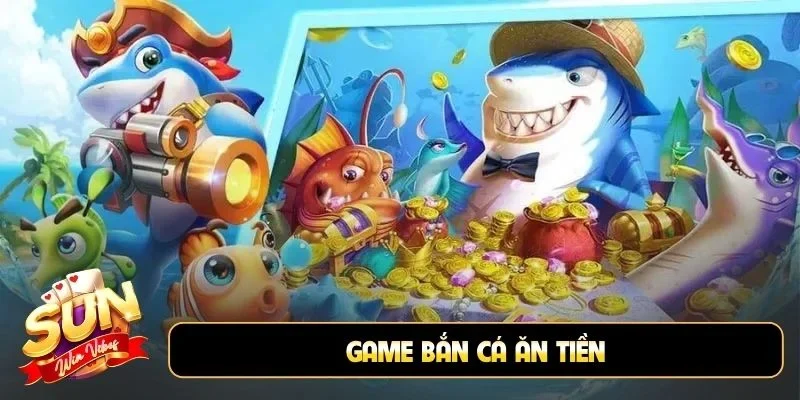 Game bắn cá ăn tiền