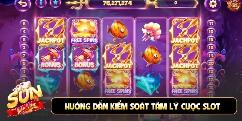 Hướng dẫn kiểm soát tâm lý cược slot