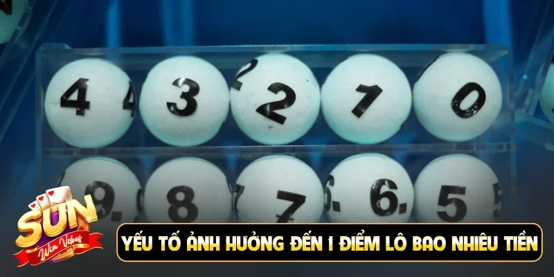 Yếu tố ảnh hưởng đến 1 điểm lô bao nhiêu tiền
